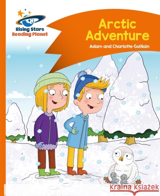 Reading Planet - Arctic Adventure - Orange: Comet Street Kids Helen Chapman   9781471878794 Hodder Education