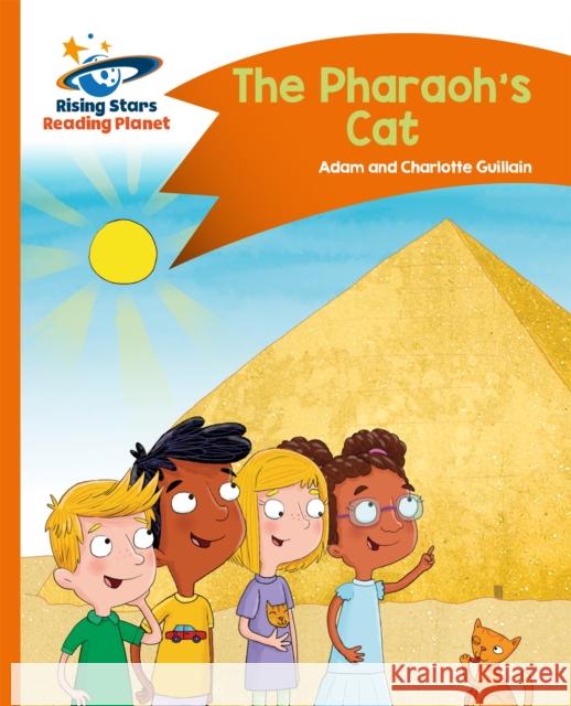 Reading Planet - The Pharaoh's Cat - Orange: Comet Street Kids Charlotte Guillain Adam Guillain Helen Chapman 9781471878886 Hodder Education