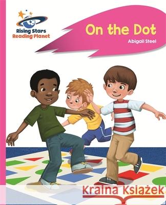 Reading Planet - On the Dot - Pink a: Rocket Phonics Abigail Steel   9781471878923 Hodder Education