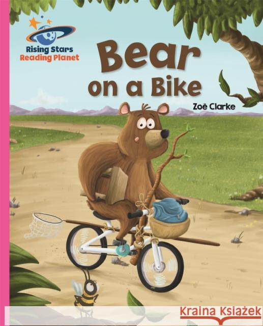 Reading Planet - Bear on a Bike - Pink B: Galaxy Zoe Clarke   9781471879357 Hodder Education