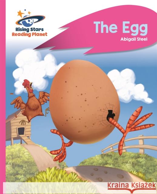 Reading Planet - The Egg - Pink B: Rocket Phonics Abigail Steel   9781471879913 Rising Stars UK Ltd