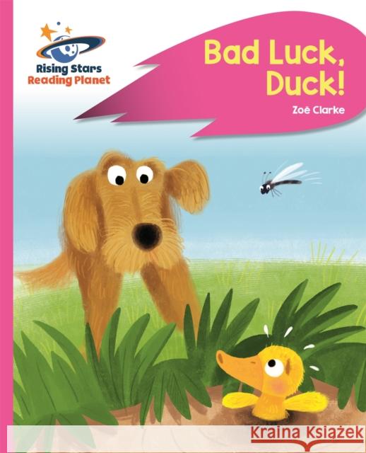 Reading Planet - Bad Luck, Duck! - Pink B: Rocket Phonics Zoe Clarke   9781471879920 Rising Stars UK Ltd