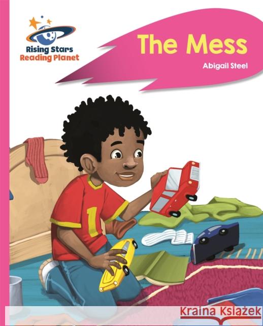 Reading Planet - The Mess - Pink B: Rocket Phonics Abigail Steel   9781471879944 Hodder Education