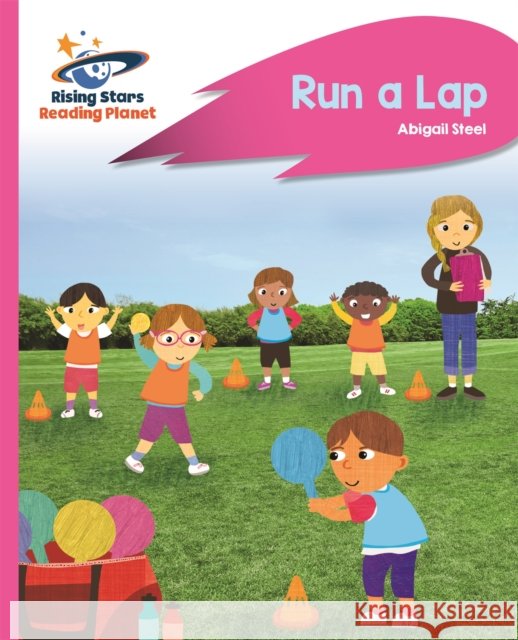 Reading Planet - Run a Lap - Pink B: Rocket Phonics Abigail Steel 9781471879951
