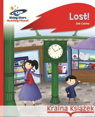 Reading Planet - Lost! - Red B: Rocket Phonics Zoe Clarke   9781471880025 Hodder Education