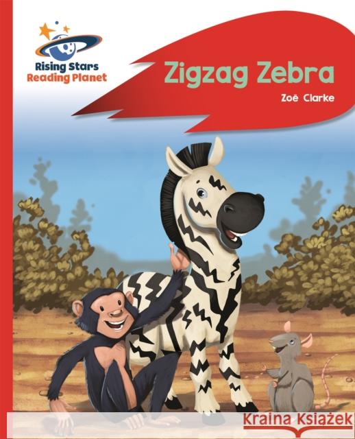 Reading Planet - Zigzag Zebra - Red B: Rocket Phonics Zoe Clarke   9781471880032 Hodder Education