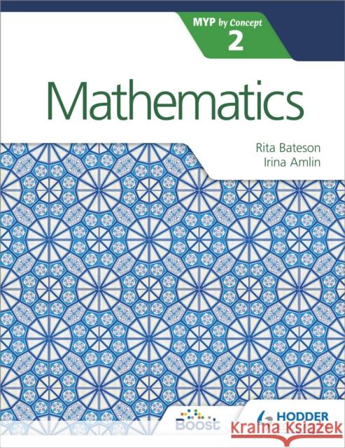 Mathematics for the IB MYP 2 Rita Bateson 9781471880971