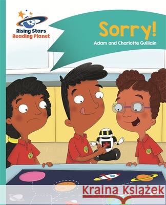 Reading Planet - Sorry! - Turquoise: Comet Street Kids  Guillain, Adam|||Guillain, Charlotte 9781471881671