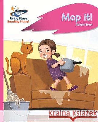 Reading Planet - Mop it! - Pink A: Rocket Phonics Abigail Steel 9781471881701