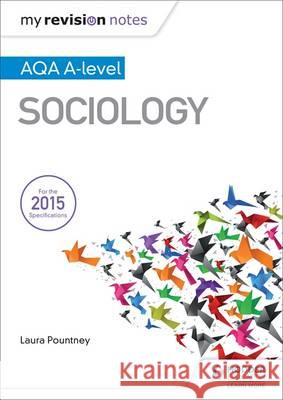 My Revision Notes: AQA A-level Sociology Laura Pountney 9781471882654 Hodder Education