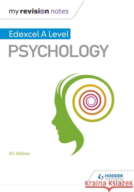 My Revision Notes: Edexcel A level Psychology Ali Abbas   9781471883057 Hodder Education