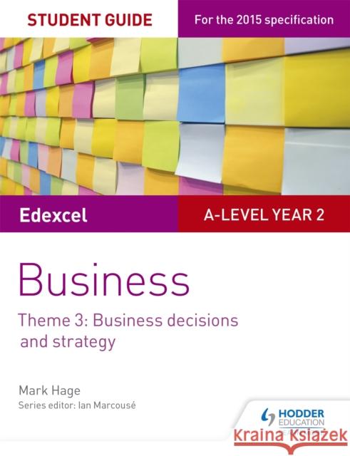 Edexcel A-level Business Student Guide: Theme 3: Business decisions and strategy Hage, Mark 9781471883255