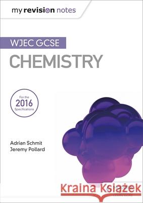 My Revision Notes: WJEC GCSE Chemistry Jeremy Pollard 9781471883538