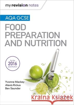 My Revision Notes: AQA GCSE Food Preparation and Nutrition Bev Saunder 9781471886997 Hodder Education