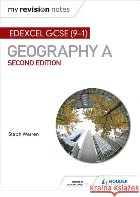 My Revision Notes: Edexcel GCSE (9–1) Geography A Second Edition Steph Warren 9781471887253