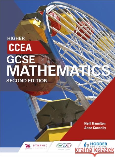 CCEA GCSE Mathematics Higher for 2nd Edition Hamilton, Neill|||Connolly, Anne 9781471889844 