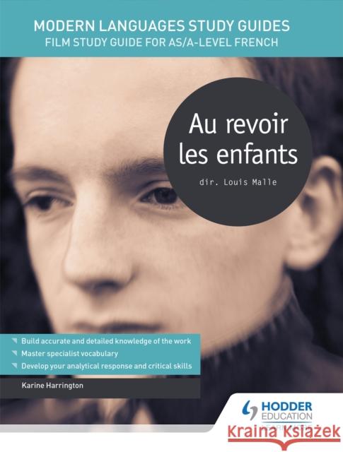 Modern Languages Study Guides: Au revoir les enfants: Film Study Guide for AS/A-level French Karine Harrington   9781471890017 Hodder Education