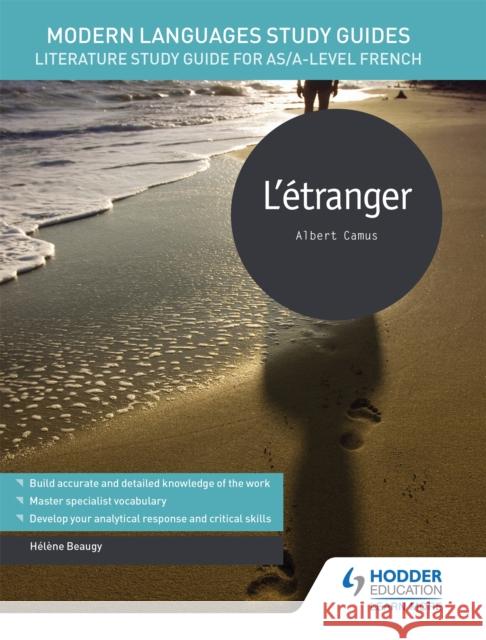 Modern Languages Study Guides: L'etranger: Literature Study Guide for AS/A-level French Beaugy, Helene|||Harrington, Karine 9781471890048