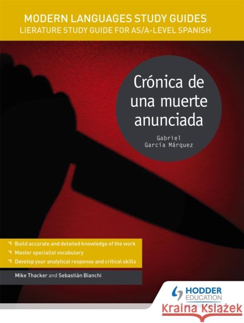 Modern Languages Study Guides: Cronica de una muerte anunciada: Literature Study Guide for AS/A-level Spanish Bianchi, Sebastian|||Thacker, Mike 9781471890130