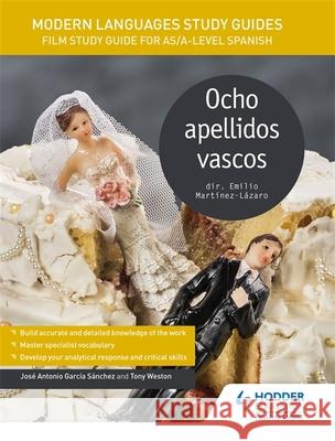 Modern Languages Study Guides: Ocho apellidos vascos: Film Study Guide for AS/A-level Spanish Weston, Tony 9781471891908 Hodder Education