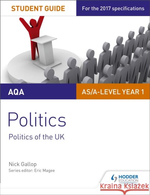 AQA AS/A-level Politics Student Guide 2: Politics of the UK Gallop, Nick 9781471893179 