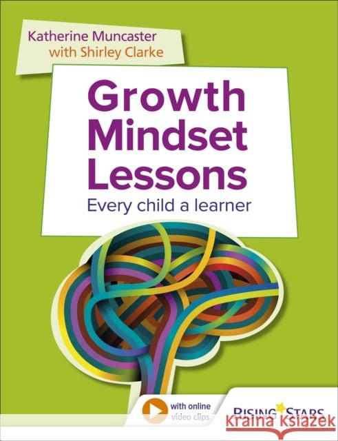 Growth Mindset Lessons: Every Child a Learner Clarke, Shirley 9781471893681 Rising Stars UK Ltd