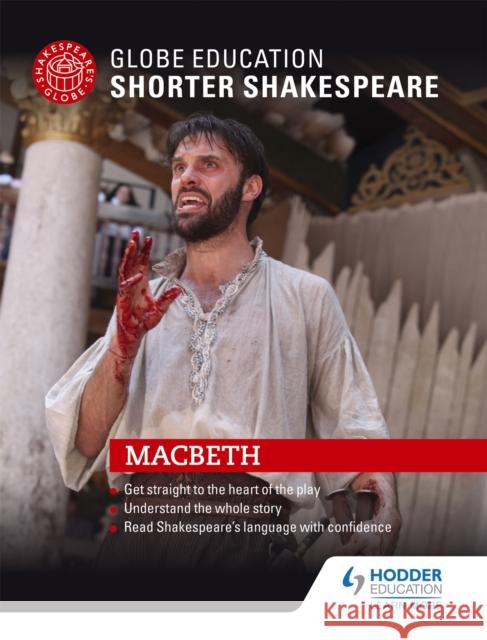 Globe Education Shorter Shakespeare: Macbeth Globe Education   9781471896675 Hodder Education