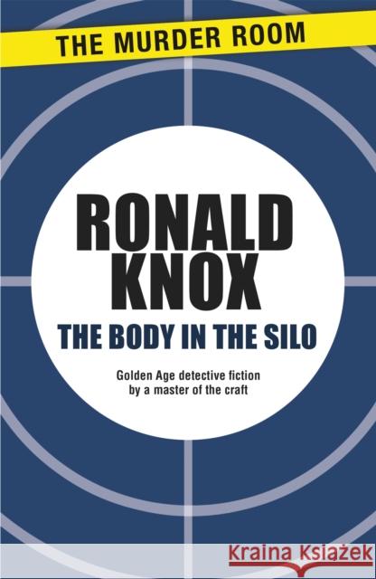 The Body in the Silo Ronald Knox 9781471900457