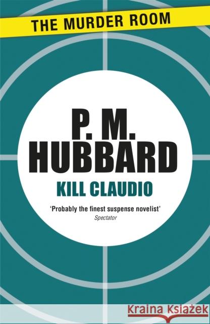 Kill Claudio Hubbard, P. M. 9781471900754 