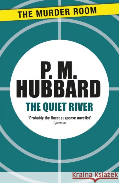 The Quiet River P. M. Hubbard 9781471900792 The Murder Room