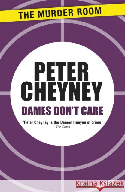 Dames Don't Care Peter Cheyney 9781471901430 Murder Room
