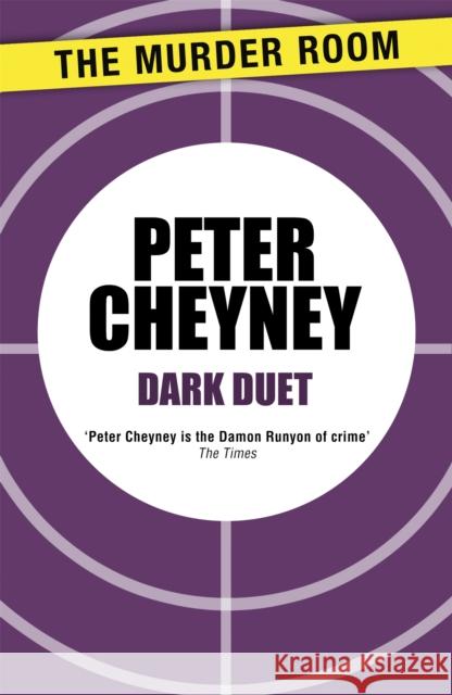 Dark Duet Peter Cheyney   9781471901737 The Murder Room