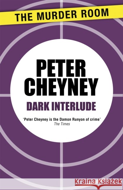 Dark Interlude Peter Cheyney   9781471901850