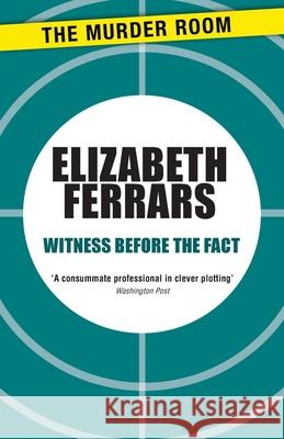 Witness Before the Fact Elizabeth Ferrars 9781471906688