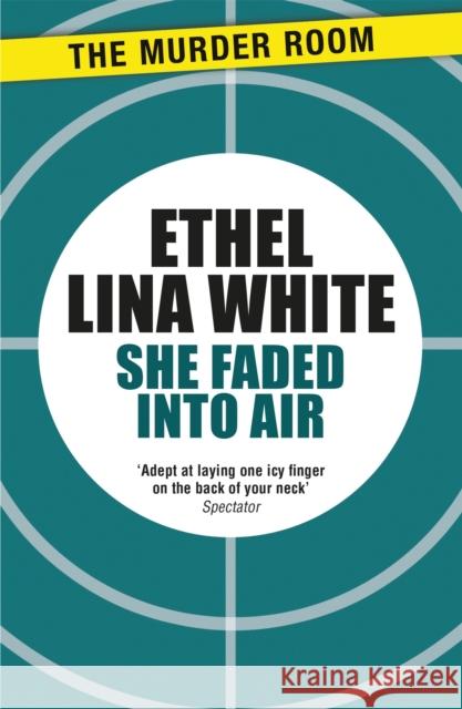 She Faded into Air Ethel Lina White 9781471917172