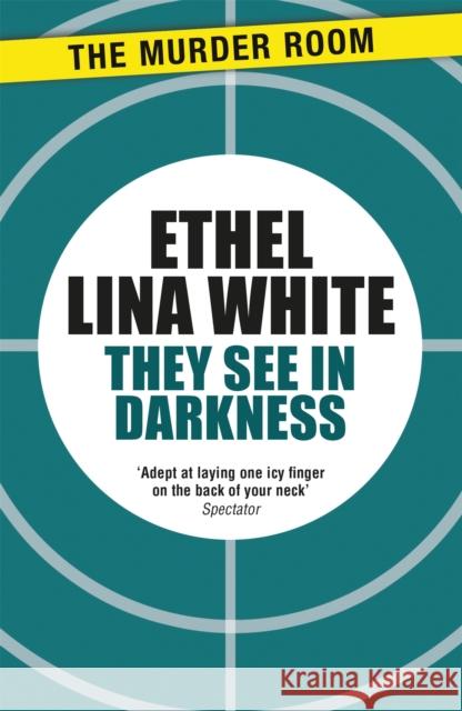 They See in Darkness Ethel Lina White 9781471917233 The Murder Room