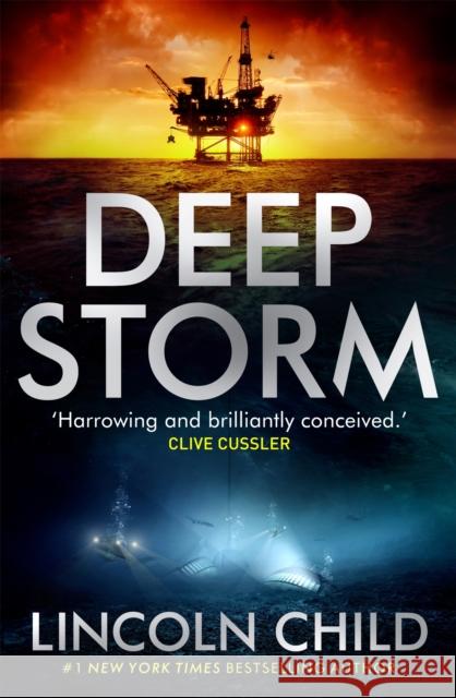 Deep Storm: 'Harrowing and brilliantly conceived' - Clive Cussler Lincoln Child 9781472108234 Little, Brown Book Group