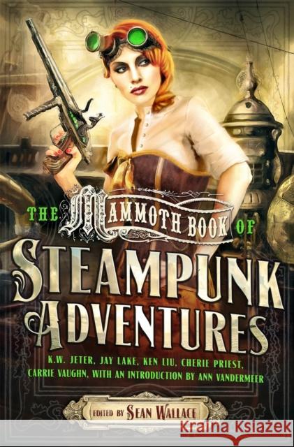 Mammoth Book Of Steampunk Adventures Sean Wallace 9781472110619