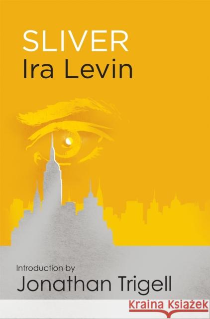 Sliver: Introduction by Jonathan Trigell Ira Levin 9781472111517 Little, Brown Book Group