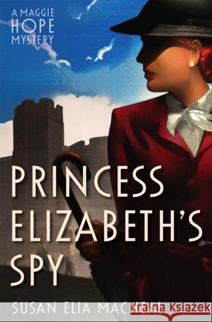 Princess Elizabeth's Spy Susan Elia MacNeal 9781472114006