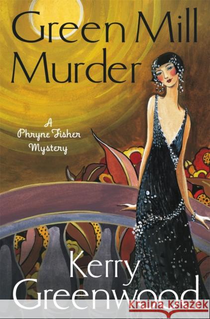 The Green Mill Murder: Miss Phryne Fisher Investigates Kerry Greenwood 9781472115843 Little, Brown Book Group