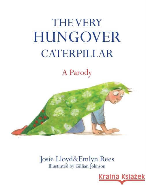 The Very Hungover Caterpillar Emlyn Rees 9781472117106