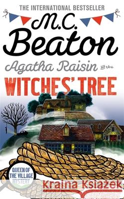 Agatha Raisin and the Witches' Tree M. C. Beaton 9781472117366 Little, Brown Book Group