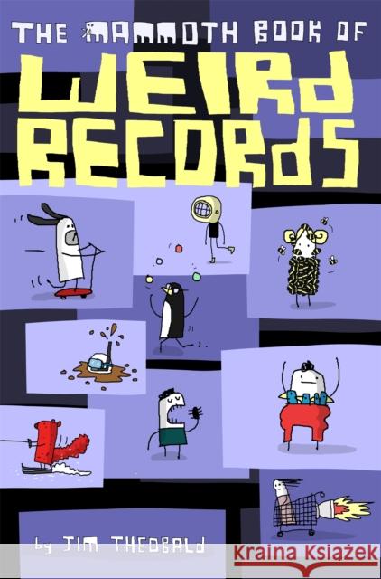 The Mammoth Book Of Weird Records Jim Theobald 9781472117694