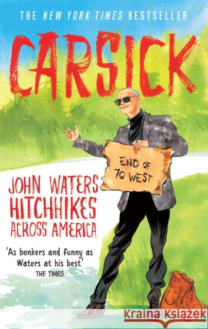 Carsick John Waters 9781472118936 Little, Brown Book Group