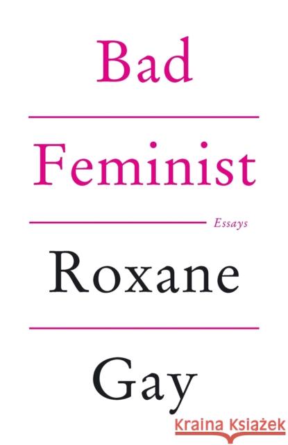 Bad Feminist Roxane Gay 9781472119735
