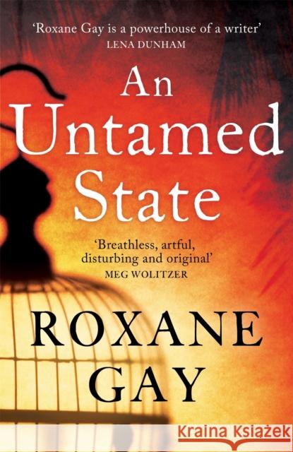 An Untamed State Roxane Gay 9781472119827