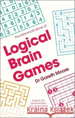 The Mammoth Book of Logical Brain Games Dr Gareth Moore 9781472120311 Little, Brown Book Group