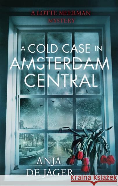 A Cold Case in Amsterdam Central Anja D 9781472120663