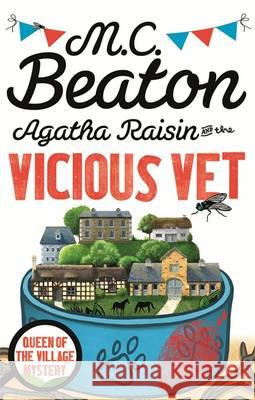 Agatha Raisin and the Vicious Vet M C Beaton 9781472120922 Little, Brown Book Group